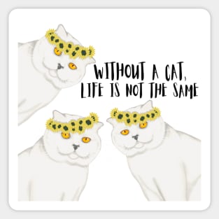 Without a cat, life is not the same. Sticker